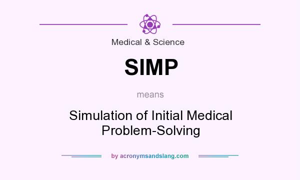 What does SIMP mean? It stands for Simulation of Initial Medical Problem-Solving