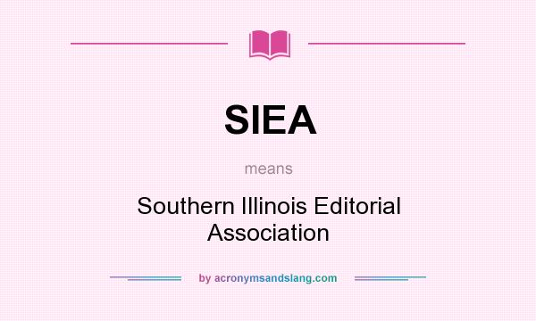 What does SIEA mean? It stands for Southern Illinois Editorial Association