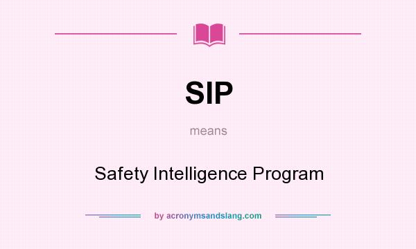 What does SIP mean? It stands for Safety Intelligence Program