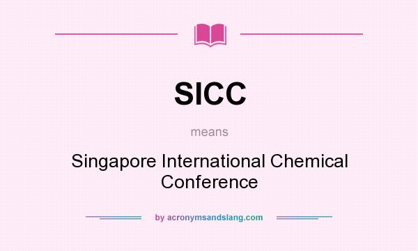 What does SICC mean? It stands for Singapore International Chemical Conference