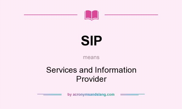 What does SIP mean? It stands for Services and Information Provider