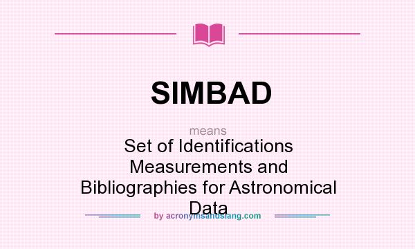 What does SIMBAD mean? It stands for Set of Identifications Measurements and Bibliographies for Astronomical Data