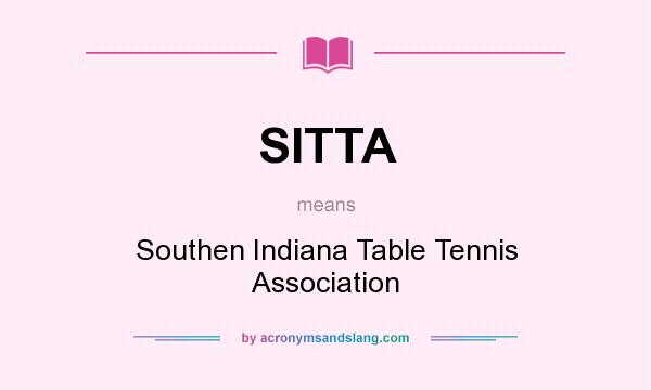 What does SITTA mean? It stands for Southen Indiana Table Tennis Association