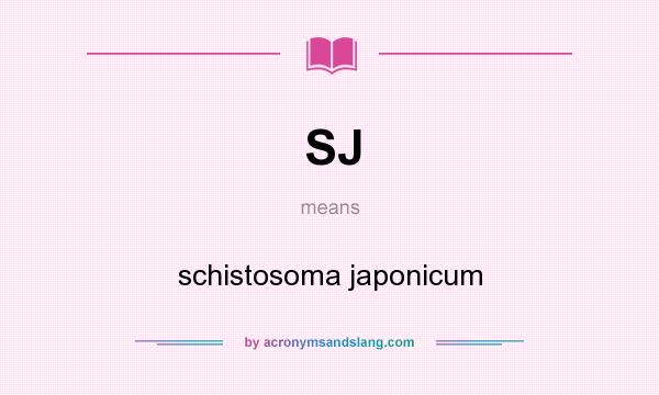 What does SJ mean? It stands for schistosoma japonicum