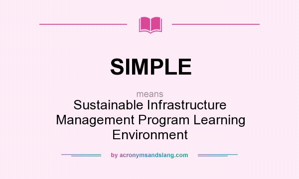 What does SIMPLE mean? It stands for Sustainable Infrastructure Management Program Learning Environment