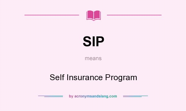 What does SIP mean? It stands for Self Insurance Program