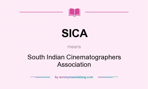 What does SICA mean? It stands for South Indian Cinematographers Association