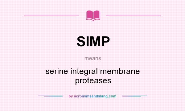 What does SIMP mean? It stands for serine integral membrane proteases