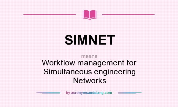 What does SIMNET mean? It stands for Workflow management for Simultaneous engineering Networks