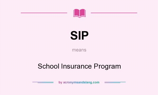 What does SIP mean? It stands for School Insurance Program