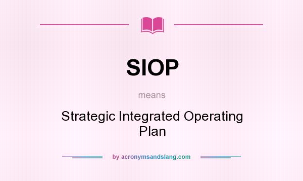 What does SIOP mean? It stands for Strategic Integrated Operating Plan