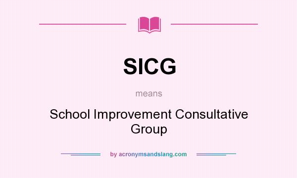 What does SICG mean? It stands for School Improvement Consultative Group