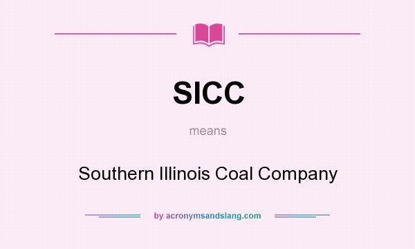 What does SICC mean? It stands for Southern Illinois Coal Company