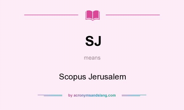 What does SJ mean? It stands for Scopus Jerusalem