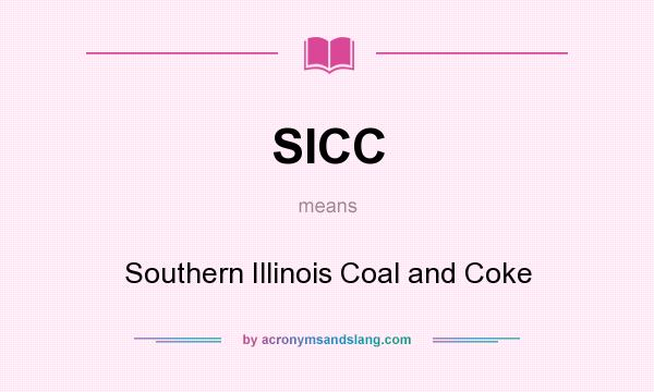 What does SICC mean? It stands for Southern Illinois Coal and Coke