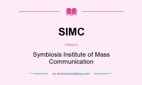 What does SIMC mean? It stands for Symbiosis Institute of Mass Communication