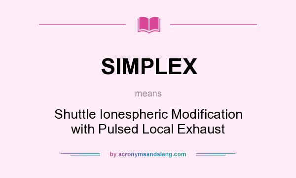 What does SIMPLEX mean? It stands for Shuttle Ionespheric Modification with Pulsed Local Exhaust