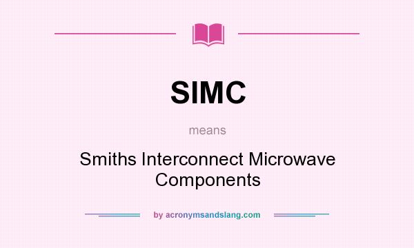 What does SIMC mean? It stands for Smiths Interconnect Microwave Components
