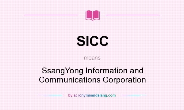 What does SICC mean? It stands for SsangYong Information and Communications Corporation