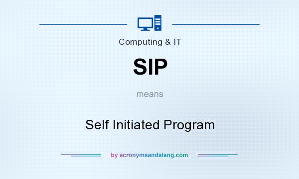 What does SIP mean? It stands for Self Initiated Program