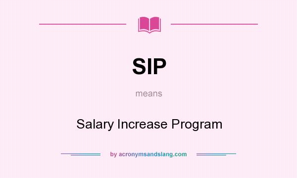 What does SIP mean? It stands for Salary Increase Program