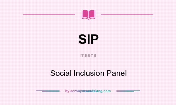 What does SIP mean? It stands for Social Inclusion Panel