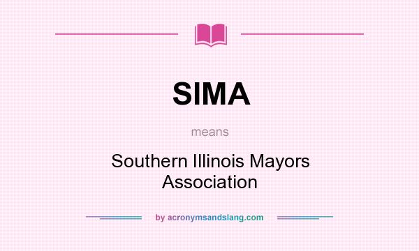 What does SIMA mean? It stands for Southern Illinois Mayors Association
