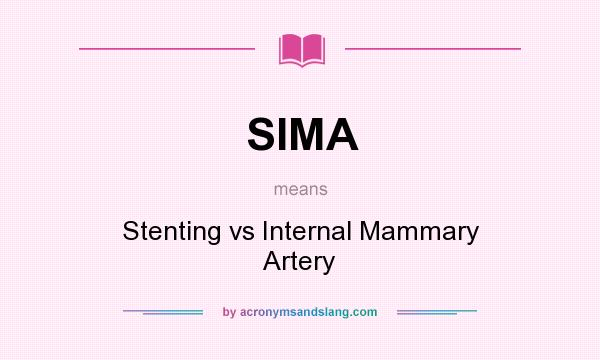 What does SIMA mean? It stands for Stenting vs Internal Mammary Artery