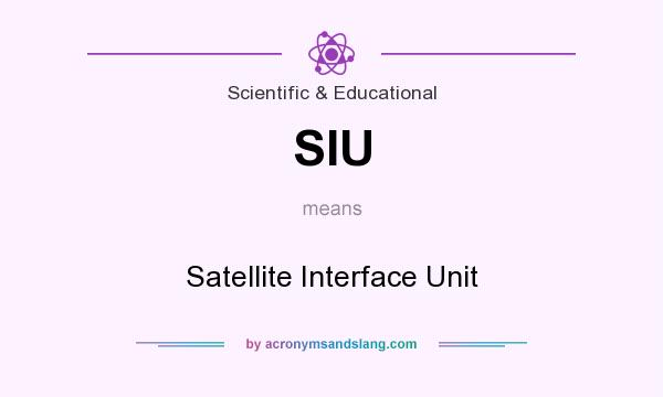 What does SIU mean? It stands for Satellite Interface Unit