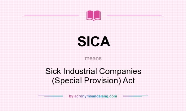 What does SICA mean? It stands for Sick Industrial Companies (Special Provision) Act