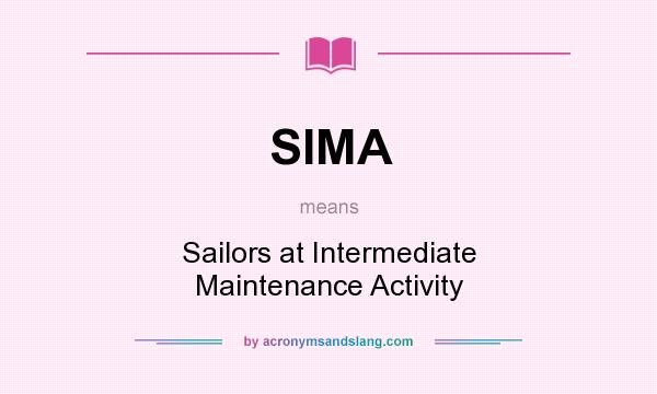 What does SIMA mean? It stands for Sailors at Intermediate Maintenance Activity