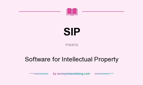 What does SIP mean? It stands for Software for Intellectual Property