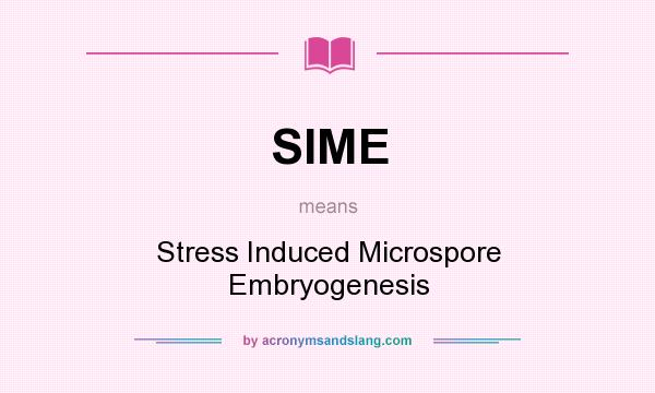 What does SIME mean? It stands for Stress Induced Microspore Embryogenesis