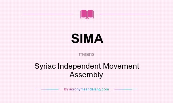 What does SIMA mean? It stands for Syriac Independent Movement Assembly