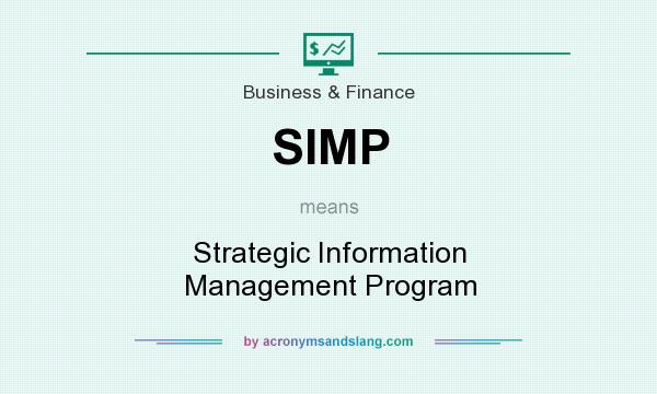What does SIMP mean? It stands for Strategic Information Management Program