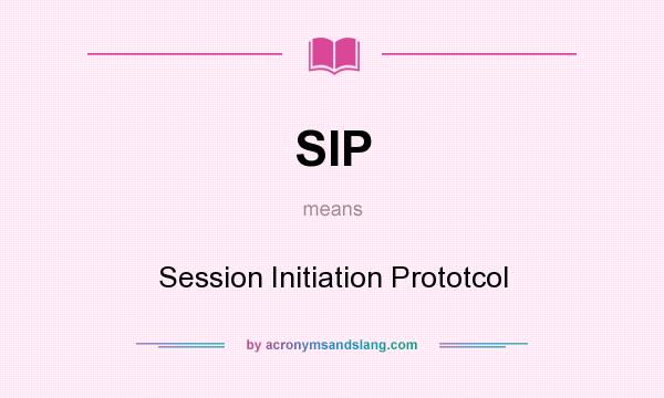 What does SIP mean? It stands for Session Initiation Prototcol