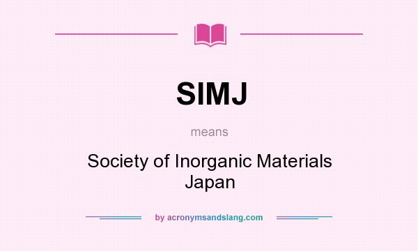 What does SIMJ mean? It stands for Society of Inorganic Materials Japan