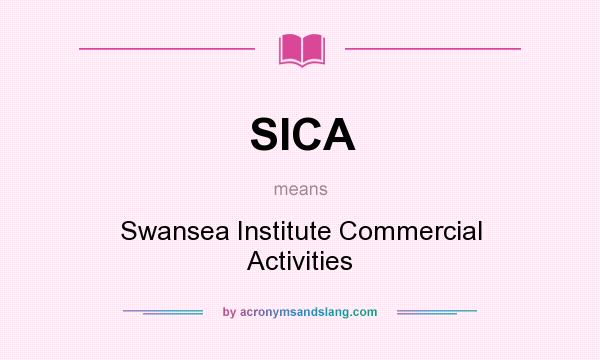 What does SICA mean? It stands for Swansea Institute Commercial Activities