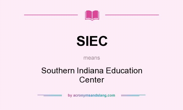 What does SIEC mean? It stands for Southern Indiana Education Center