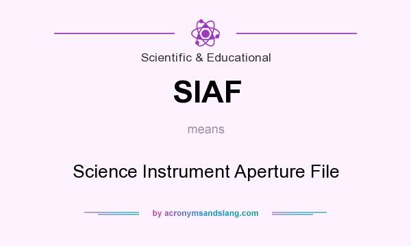 What does SIAF mean? It stands for Science Instrument Aperture File