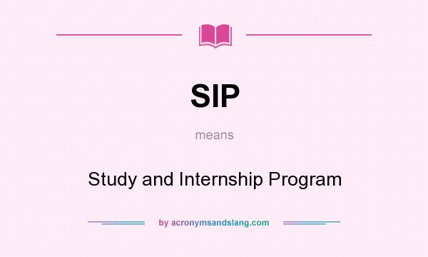 What does SIP mean? It stands for Study and Internship Program