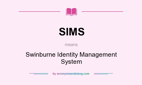 What does SIMS mean? It stands for Swinburne Identity Management System