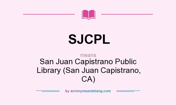 What does SJCPL mean? It stands for San Juan Capistrano Public Library (San Juan Capistrano, CA)