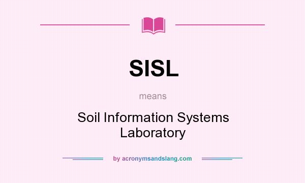 What does SISL mean? It stands for Soil Information Systems Laboratory