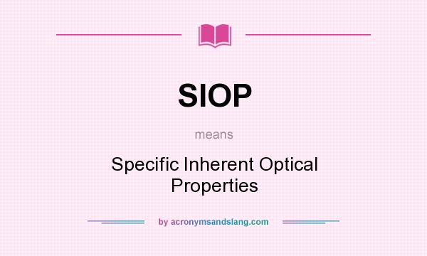 What does SIOP mean? It stands for Specific Inherent Optical Properties