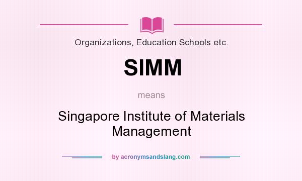 What does SIMM mean? It stands for Singapore Institute of Materials Management