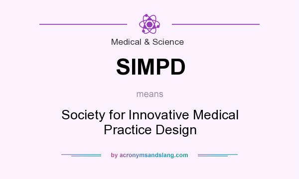 What does SIMPD mean? It stands for Society for Innovative Medical Practice Design