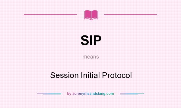 What does SIP mean? It stands for Session Initial Protocol
