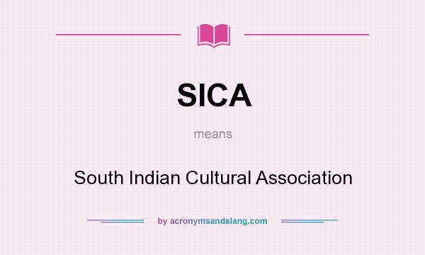 What does SICA mean? It stands for South Indian Cultural Association