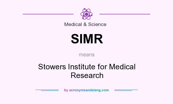 What does SIMR mean? It stands for Stowers Institute for Medical Research